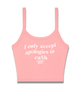 1 pink Cami Crop Top white I only accept apologies in cash #color_pink