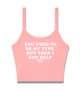 1 pink Cami Crop Top white YOU USED TO BE MY TYPE BUT THEN I GOT HELP #color_pink