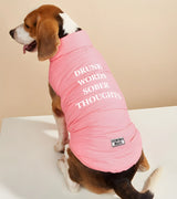 1 pink Pet Puffer Jacket white DRUNK WORDS SOBER THOUGHTS #color_pink