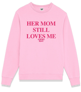 1 pink Sweatshirt fuchsia HER MOM STILL LOVES ME #color_pink