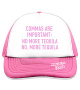 1 pink Trucker Hat pink COMMAS ARE IMPORTANT NO MORE TEQUILA NO MORE TEQUILA #color_pink