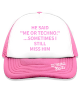 1 pink Trucker Hat pink HE SAID ME OR TECHNO ...SOMETIMES I STILL MISS HIM #color_pink
