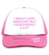 1 pink Trucker Hat pink I MIGHT LOOK INNOCENT BUT I SCREENSHOT A LOT #color_pink