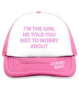 1 pink Trucker Hat pink I'M THE GIRL HE TOLD YOU NOT TO WORRY ABOUT #color_pink