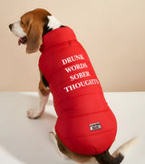 1 red Pet Puffer Jacket white DRUNK WORDS SOBER THOUGHTS #color_red