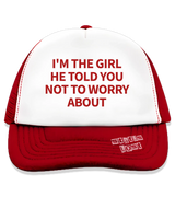 1 red Trucker Hat red I'M THE GIRL HE TOLD YOU NOT TO WORRY ABOUT #color_red