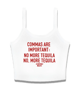 1 white Cami Crop Top red COMMAS ARE IMPORTANT NO MORE TEQUILA NO MORE TEQUILA #color_white