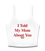 1 white Cami Crop Top red I Told My Mom About You #color_white