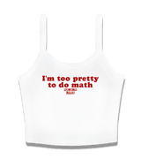 1 white Cami Crop Top red I'm too pretty to do math #color_white