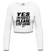 1 white Cropped Longsleeve black YES I'M PERFECT PLEASE STOP ASKING #color_white
