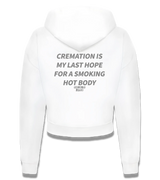 1 white Cropped Zip Hoodie grey CREMATION IS MY LAST HOPE FOR A SMOKING HOT BODY #color_white