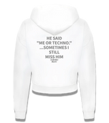 1 white Cropped Zip Hoodie grey HE SAID ME OR TECHNO ...SOMETIMES I STILL MISS HIM #color_white
