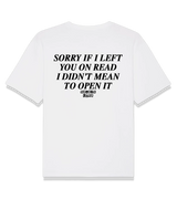 1 white T-Shirt black SORRY IF I LEFT YOU ON READ I DIDN'T MEAN TO OPEN IT #color_white