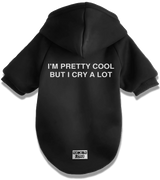 2 black Pet Hoodie white I'M PRETTY COOL BUT I CRY A LOT #color_black