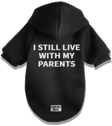 2 black Pet Hoodie white I STILL LIVE WITH MY PARENTS #color_black