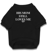 2 black Pet T-Shirt white HIS MOM STILL LOVES ME #color_black