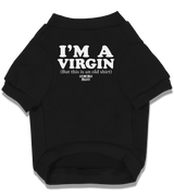 2 black Pet T-Shirt white I'M A VIRGIN (But this is an old shirt) #color_black