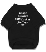 2 black Pet T-Shirt white Kanye attitude with Drake's feelings #color_black