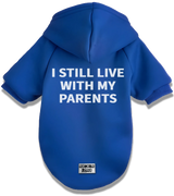 2 blue Pet Hoodie white I STILL LIVE WITH MY PARENTS #color_blue