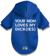 2 blue Pet Hoodie white YOUR MOM LOVES MY DICK(IES) #color_blue