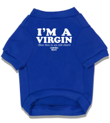 2 blue Pet T-Shirt white I'M A VIRGIN (But this is an old shirt) #color_blue