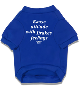 2 blue Pet T-Shirt white Kanye attitude with Drake's feelings #color_blue
