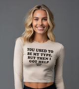 2 cream Cropped Longsleeve black YOU USED TO BE MY TYPE BUT THEN I GOT HELP #color_cream