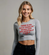 2 grey Cropped Longsleeve red THERE IS NO SUCH THING AS BEING HOT AND MENTALLY STABLE #color_grey