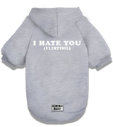 2 grey Pet Hoodie white I HATE YOU (FLIRTING) #color_grey