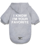 2 grey Pet Hoodie white I KNOW I'M YOUR FAVORITE #color_grey