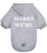 2 grey Pet Hoodie white MAKES WE'RE #color_grey