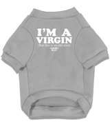 2 grey Pet T-Shirt white I'M A VIRGIN (But this is an old shirt) #color_grey