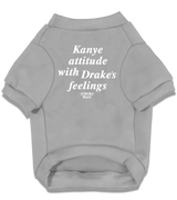 2 grey Pet T-Shirt white Kanye attitude with Drake's feelings #color_grey