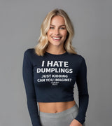 2 navy Cropped Longsleeve white I HATE DUMPLINGS JUST KIDDING CAN YOU IMAGINE? #color_navy