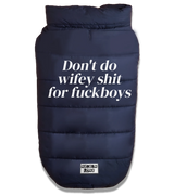 2 navy Pet Puffer Jacket white Don't do wifey shit for fuckboys #color_navy