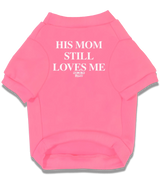 2 pink Pet T-Shirt white HIS MOM STILL LOVES ME #color_pink