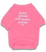2 pink Pet T-Shirt white Kanye attitude with Drake's feelings #color_pink