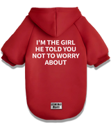2 red Pet Hoodie white I'M THE GIRL HE TOLD YOU NOT TO WORRY ABOUT #color_red