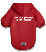 2 red Pet Hoodie white I'm too pretty to do math #color_red