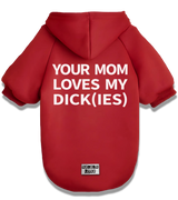 2 red Pet Hoodie white YOUR MOM LOVES MY DICK(IES) #color_red