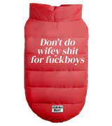 2 red Pet Puffer Jacket white Don't do wifey shit for fuckboys #color_red