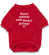 2 red Pet T-Shirt white Kanye attitude with Drake's feelings #color_red