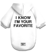 2 white Pet Hoodie black I KNOW I'M YOUR FAVORITE #color_white
