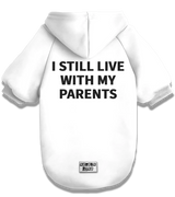 2 white Pet Hoodie black I STILL LIVE WITH MY PARENTS #color_white