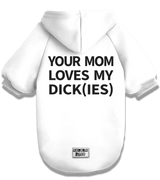2 white Pet Hoodie black YOUR MOM LOVES MY DICK(IES) #color_white