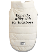 2 white Pet Puffer Jacket black Don't do wifey shit for fuckboys #color_white