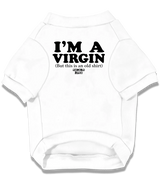 2 white Pet T-Shirt black I'M A VIRGIN (But this is an old shirt) #color_white